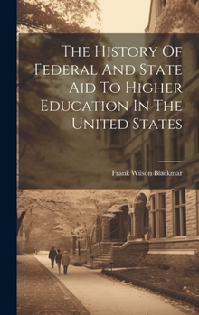 Hardcover The History Of Federal And State Aid To Higher Education In The United States Book