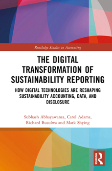Hardcover The Digital Transformation of Sustainability Reporting: How Digital Technologies Are Reshaping Sustainability Accounting, Data, and Disclosure Book