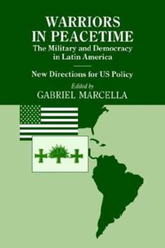 Paperback Warriors in Peacetime: New Directions for US Policy The Military and Democracy in Latin America Book