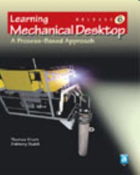 Paperback Learning Mechanical Desktop R6: A Process-Based Approach Book