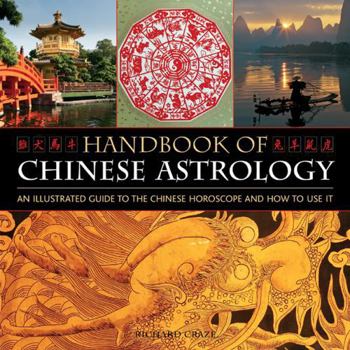 Hardcover Handbook of Chinese Astrology: An Illustrated Guide to the Chinese Horoscope and How to Use It Book