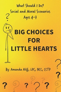 What Should I Do? Social and Moral Scenarios: Big Choices for Little Hearts