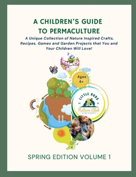 Paperback A Children's Guide to Permaculture: Spring Edition: Volume 1 Book