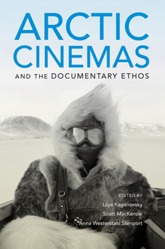 Hardcover Arctic Cinemas and the Documentary Ethos Book