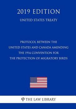 Protocol between the United States and Canada Amending the 1916 Convention for the Protection of Migratory Birds (United States Treaty)