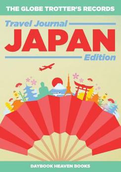 Paperback The Globe Trotter's Records - Travel Journal Japan Edition Book