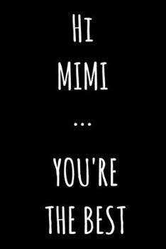 Paperback Hi Mimi ... You're The Best: Lined Notebook / Journal Gift, 120 Pages, 6x9, Soft Cover, Matte Finish Book