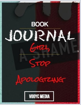 Paperback Book Journal: Girl, Stop Apologizing: A Shame-free Plan for Embracing and Achieving Your Goals by Rachel Hollis Book