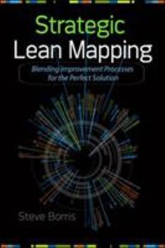 Hardcover Strategic Lean Mapping: Blending Improvement Processes for the Perfect Solution Book