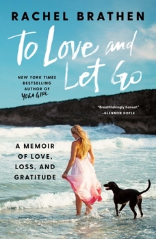 Hardcover To Love and Let Go: A Memoir of Love, Loss, and Gratitude Book