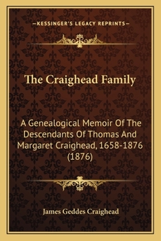 Paperback The Craighead Family: A Genealogical Memoir Of The Descendants Of Thomas And Margaret Craighead, 1658-1876 (1876) Book