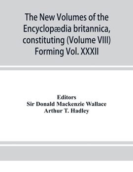 Paperback The new volumes of the Encyclopædia britannica, constituting, in combination with the existing volumes of the ninth edition, the tenth edition of that Book