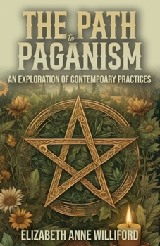 Paperback The Path to Paganism: An Exploration of Contemporary Practices Book