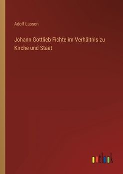 Paperback Johann Gottlieb Fichte im Verhältnis zu Kirche und Staat [German] Book