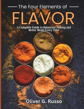 Paperback The Four Elements of Flavor: A Complete Guide to Balanced Cooking and Better Meals Every Time Book