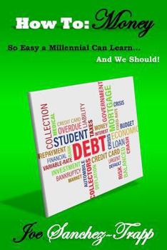 Paperback How To: Money: So Easy A Millennial Can Learn... And We Should! Book