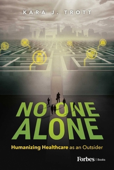 Hardcover No One Alone: Humanizing Healthcare as an Outsider Book