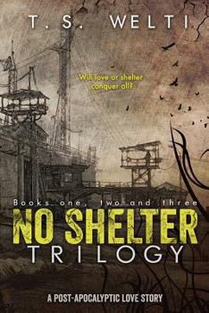 No Shelter: Complete Trilogy - Book  of the No Shelter Trilogy