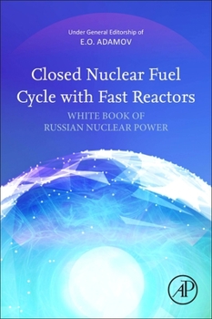 Paperback Closed Nuclear Fuel Cycle with Fast Reactors: Handbook of Russian Nuclear Power Book