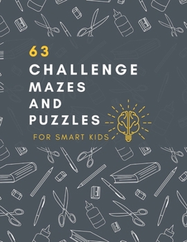 Paperback 63 Challenge Mazes and Puzzles for Smart Kids: The book is fun for the whole family,80 PAGES,8.5×11 Book