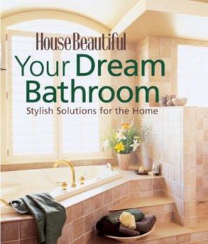 Hardcover Your Dream Bathroom: Stylish Solutions for the Home Book