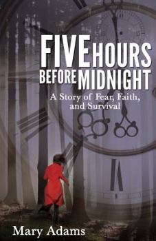 Paperback Five Hours Before Midnight: A Story of Fear, Faith, and Survival Book