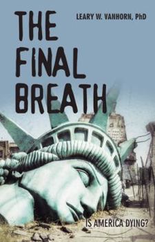 Paperback The Final Breath: Is America Dying? Book