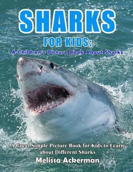 Paperback Sharks for Kids: A Children's Picture Book about Sharks: A Great Simple Picture Book for Kids to Learn about Different Sharks Book