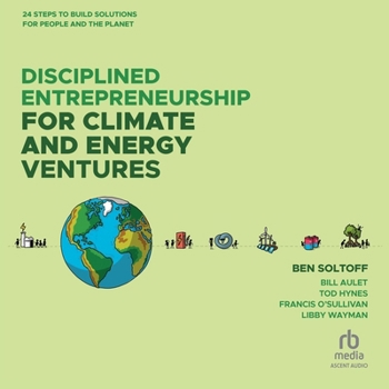 Disciplined Entrepreneurship for Climate and Energy Ventures: 24 Steps to Build Solutions for People and the Planet