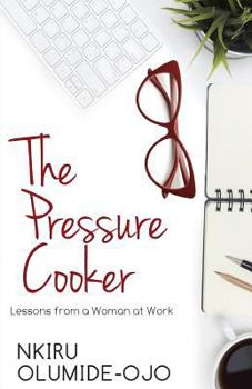 Paperback The Pressure Cooker: Lessons from a Woman at Work Book