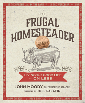 Paperback The Frugal Homesteader: Living the Good Life on Less Book