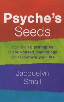 Paperback Psyche's Seeds: The 12 Sacred Principles of Soul-based Psychology Book