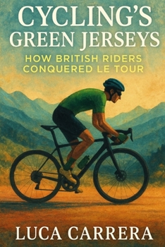 Cycling's Green Jerseys: How British Riders Conquered Le Tour