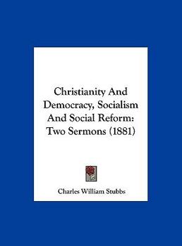 Hardcover Christianity and Democracy, Socialism and Social Reform: Two Sermons (1881) Book