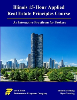 Illinois 15-Hour Applied Real Estate Principles Course: An Interactive Practicum for Brokers