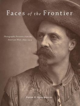 Hardcover Faces of the Frontier: Photographic Portraits from the American West, 1845-1924 Book