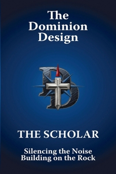 Paperback The Dominion Design: Silencing the Noise. Building on the Rock Book