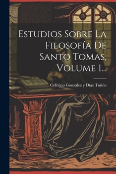 Paperback Estudios Sobre La Filosofía De Santo Tomas, Volume 1... [Spanish] Book