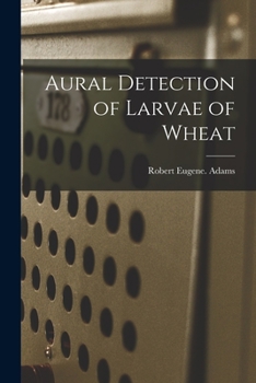 Paperback Aural Detection of Larvae of Wheat Book