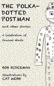 Paperback The Polka-Dotted Postman and Other Stories: A Celebration of Unusual Minds Book