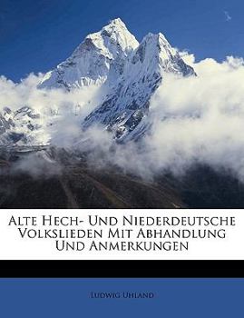 Paperback Alte Hoch- Und Niederdeutsche Volkslieden Mit Abhandlung Und Anmerkungen. Erster Band. [German] Book