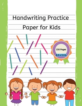 Handwriting Practice Paper for Kids: 150 Pages Handwriting Notebook with Dotted Lines - Preschool, Kindergarten and Grade 1