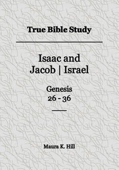 Paperback True Bible Study - Isaac and Jacob-Israel Genesis 26-36 Book