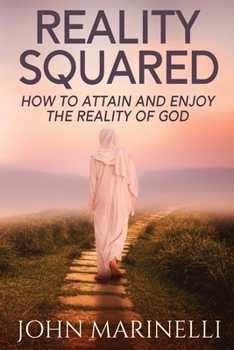 Paperback Reality Squared: A Pathway to Attain and Enjoy the Reality of God Book