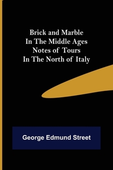 Paperback Brick and Marble in the Middle Ages: Notes of Tours in the North of Italy Book