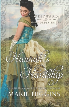 Hannah's Hardship (Westward Home and Hearts Mail-Order Brides) - Book #11 of the Westward Home and Hearts Mail-Order Brides