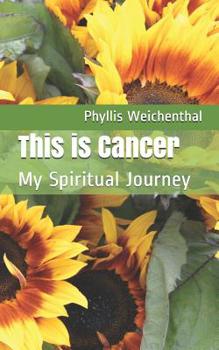 Paperback This is Cancer: My Spiritual Journey Book