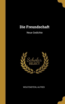 Hardcover Die Freundschaft: Neue Gedichte [German] Book