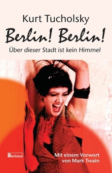 Paperback Berlin! Berlin!: Ueber dieser Stadt ist kein Himmel [German] Book