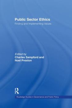 Public Sector Ethics: Finding and Implementing Values (Routledge studies in governance and public policy)